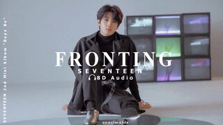 SEVENTEEN(세븐틴)  - FRONTING [8D AUDIO USE HEADPHONES 🎧]