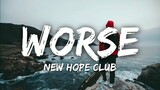 New Hope Club - Worse (Lyrics)