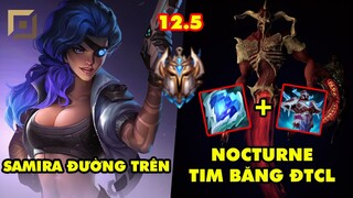 TOP 7 lối chơi BÁ ĐẠO nhất trong LMHT phiên bản 12.5: Samira Đường Trên, Nocturne Tim Băng ĐTCL