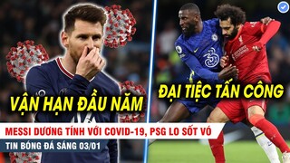 TIN BÓNG ĐÁ 3/1| Messi dương tính Covid, PSG lo sót vó; Đôi công mãn nhãn, Liver Chelea chia điểm