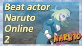 Beat actor Naruto Online 2