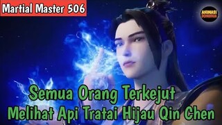 Martial Master 506 ‼️Semua Orang Terkejut Melihat Api Tratai Hijau Qin Chen