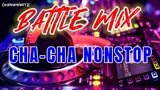 CHA-CHA NONSTOP || BATTLE MIX