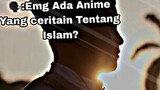 bukti klo anime Islam ada🤲🏻