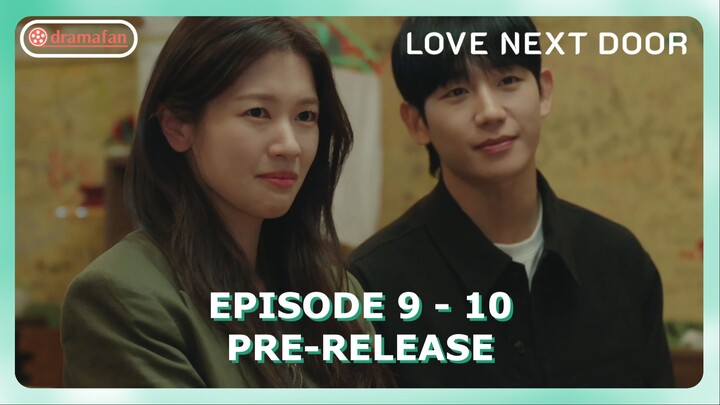 Love Next Door Episode 9 - 10 Pre - Release & Spoiler [ENG SUB]