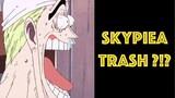 Why Skypiea Is The Definitive WORST Arc In One Piece (RANT)