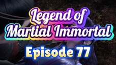 [Xianwu 77] Legend of Martial Immortal - Ep. 77 -- Sub Indo