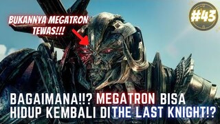 BAGAIMANA !!! MEGATRON BISA HIDUP KEMBALI DI FILM TRANSFORMERS THE LAST KNIGHT!!! #43