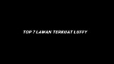 7 Lawan Terkuat Luffy. valid gak nih?