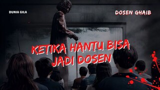 FILM HOROR DOSEN GHAIB - MEREKA DIAJAR OLEH DOSEN KASAT MATA