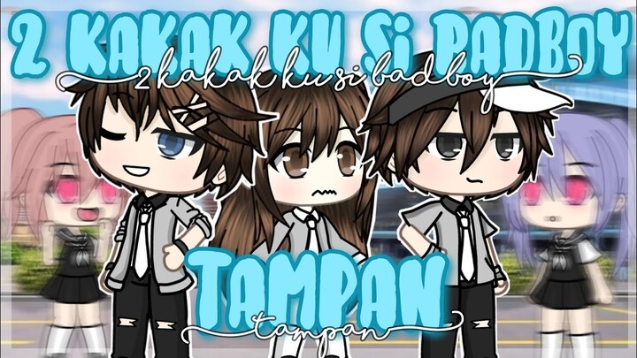 2 Kakak Ku Si Badboy Tampan|Gacha Life Indonesia|GLMM