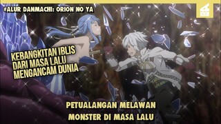 MISI MENGHENTIKAN KEHANCURAN DUNIA!! SELURUH ALUR CERITA DANMACHI ORION NO YONA HANYA DALAM 14 MENIT