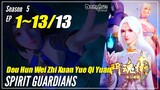【Spirit Guardians】 Season 5 Ep. 1~13 END - Dou Hun Wei Zhi Xuan Yue Qi Yuan | Donghua Sub Indo 1080P