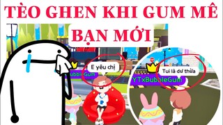 TÈO GHEN KHI GUM MÊ BẠN MỚI TEAM BUBBLE