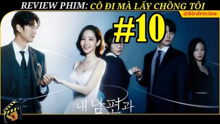 REVIEW PHIM: CÔ ĐI MÀ LẤY CHỒNG TÔI TẬP 10 - MARRY MY HUSBAND - CẶP ĐÔI TÁI SINH CHÍNH THỨC NÊN ĐÔI