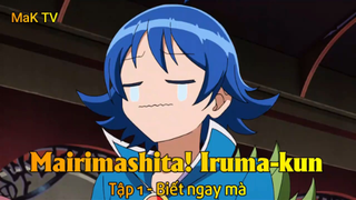 Mairimashita! Iruma-kun Tập 1 - Biết ngay mà