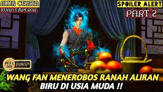 MENEROBOS RANAH TERTINGGI DI USIA MUDA - Alur Cerita Film Animasi Donghua Xuan Emperor PART 2