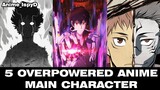 5 OVERPOWERED MAIN CHARACTER SA IBA'T IBANG ANIME (TUKLASIN NATIN) #anime #overpoweredanime #mc