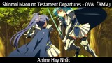 Shinmai Maou no Testament Departures - OVA「AMV」Hay Nhất