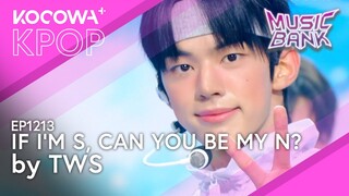 TWS - If I'm S, Can You Be My N? | Music Bank EP1213 | KOCOWA+