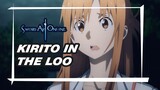 Kirito Finally Visits the Loo for #2