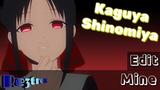Kaguya Shinomiya - edit - Mine #Re3trex