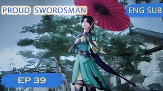 [Eng Sub] Proud Swordsman episode 39