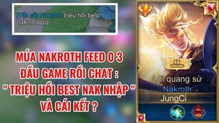 [JungCi] Múa Nakroth Feed 0 3 Đầu Game Rồi Chat " Triệu Hồi Best Nak Nhập " Và Cái Kết ?