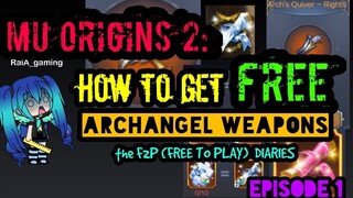 MU ORIGINS 2: HOW TO GET FREE ARCHANGEL WEAPONS [the F2P(free to play) DIARY]