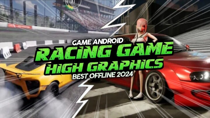 Rekomendasi 4 Game Balap Mobil Android OFFLINE Terbaik 2024, Game Balap Mobil Android HIGH GRAPHICS