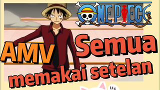 [One Piece] AMV | Semua memakai setelan