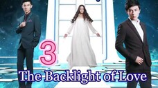 EP.3 THE BACKLIGHT OF LOVE ENG-SUB