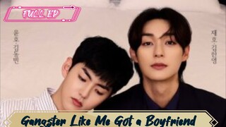 [FULL EP] Gangster Like Me Got a Boyfriend