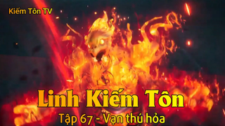 Linh Kiếm Tôn Tập 67 - Vạn thú hỏa