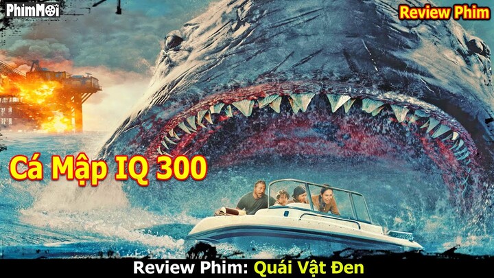 [Review Phim] Quái Vật Đen - Cá Mập Đột Biến Ao Chình Đội Khoan Dầu