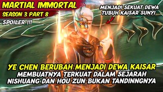 YE CHEN BERUBAH MENJADI TUBUH SPIRTUAL TERKUAT DI DUNIA | MARTIAL IMMORTAL | SPOILER SEASON 3 PART 8