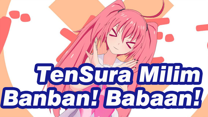 Banban! Babaan! | Milim / TenSura