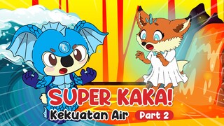 KELUARGA KAKA - KEKUATAN API! (PART 2)