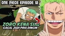 Zoro Gagal Jadi Pria Dingin, ONE PIECE EPISODE 12