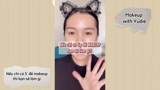 Nếu chỉ có 5’ để makeup thì bạn sẽ làm gì