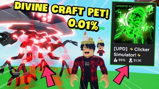 Roblox - Mở Được Pet Divine 0.01% Mình Chế Tạo Pet Mạnh Nhất UPDATE 10 Clicker Simulator!