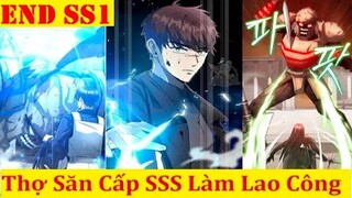 Phần Cuối SS1 Thợ Săn Cấp SSS Xem Thường Một Người Lao Công Hầm Ngục Và Cái Kết |Review Truyện Tranh