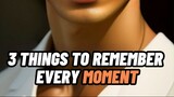3 THINGS TO REMEMBER EVERY MOMENT 🧠