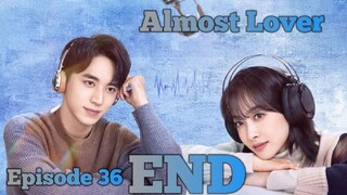 (Sub Indo) Almost Lover Ep.36 - END (2022)