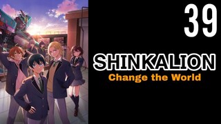 Shinkalion: Change the World Episode 39