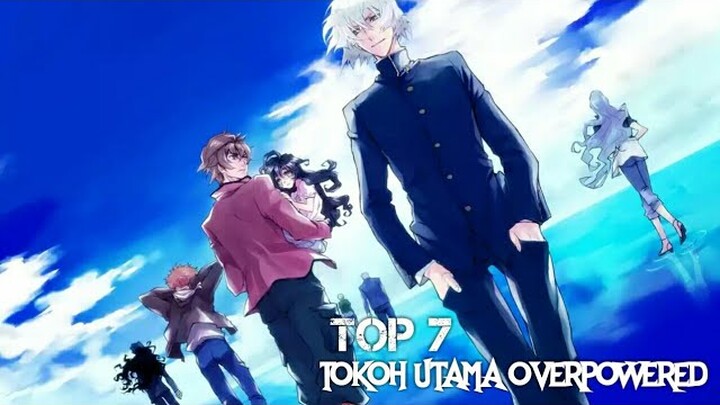 TOP 7 ANIME DIMANA TOKOH UTAMANYA OVERPOWERED SEDARI AWAL