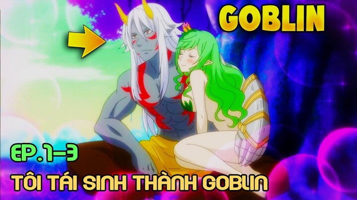 " Tôi Tái Sinh Thành Goblin " Tập 1-3 | Tóm Tắt Anime | Review Anime Hay