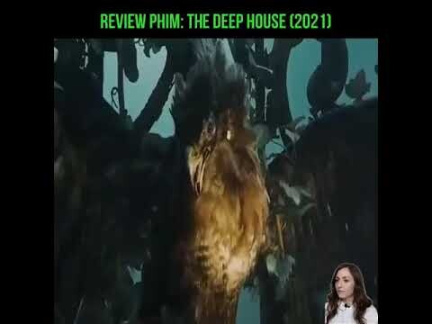 Review Phim : THE DEEP HOUSE 2021