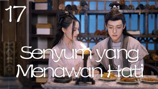 【INDO SUB】Episod 17丨Senyum yang Menawan Hati丨A Heart Captivating Smile