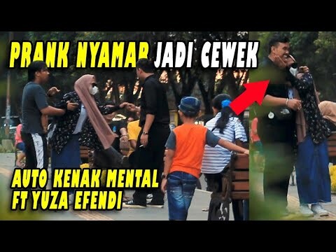 PRANK NYAMAR JADI CEWE PART 2 . ENDINGNYA KENA MENTAL !! FT YUZA EFENDI
